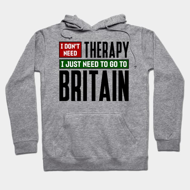 I don't need therapy, I just need to go to Britain Hoodie by colorsplash